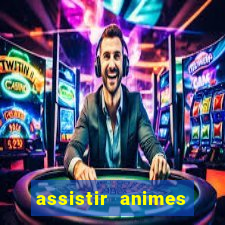 assistir animes online dublado